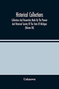 Historical Collections; Collections And Researches Made By The Pioneer And Historical Society Of The State Of Michigan (Volume Xii)