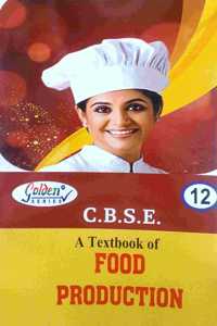 Golden Series Class 12 A Text Book Of Food Production Skill Education Level 4 Subject Code 809 Based On NEP/CBSE Syllabus