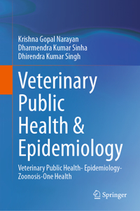 Veterinary Public Health & Epidemiology: Veterinary Public Health- Epidemiology-Zoonosis-One Health