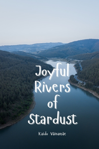 Joyful Rivers of Stardust