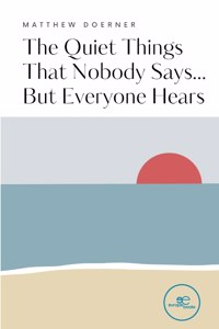 Quiet Things That Nobody Says... But Everyone Hears