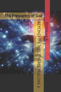 Beyond the Multiverse Volume 2