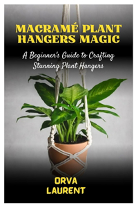 Macramé Plant Hangers Magic