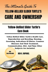 Ultimate Guide to Yellow-Bellied Slider Turtle's Care and Ownership