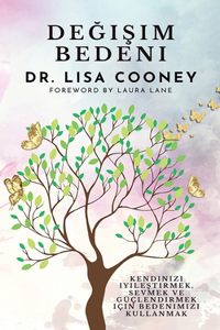 Değişim Bedeni - Kendinizi iyileştirmek, sevmek ve güçlendirmek için bedenimizi kullanmak