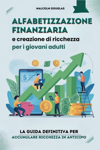 Alfabetizzazione finanziaria e creazione di ricchezza per i giovani adulti