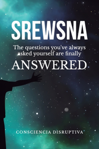 Srewsna: The questions you've ALWAYS asked yourself finally have ANSWERS