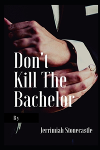 Don't Kill the Bachelor
