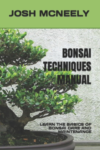 Bonsai Techniques Manual