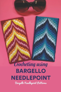 Crocheting using Bargello Needlepoint