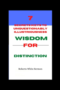 Seven Secrets Keys to Unquestionably Illustriousness