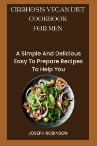 Cirrhosis Vegan Diet Cookbook for Men