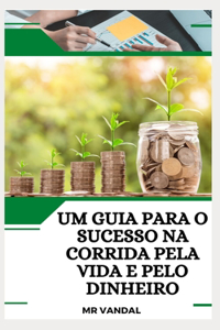 Um guia para o sucesso na corrida pela vida e pelo dinheiro