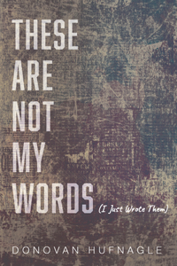 These Are Not My Words