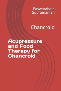 Acupressure Treatment and Food Therapy for Chancroid