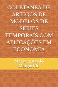 Coletânea de Artigos de Modelos de Séries Temporais Com Aplicações Em Economia