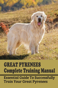 Great Pyrenees Complete Training Manual