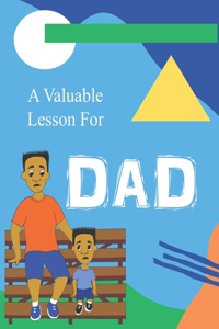 Valuable Lesson for Dad