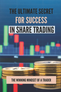 The Ultimate Secret For Success In Share Trading