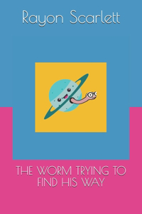 Worm Trying to Find His Way