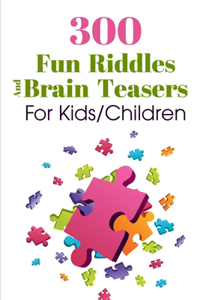 300 Fun Riddles And Brain Teasers For Kidschildren