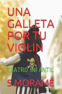 Una Galleta Por Tu Violin