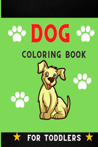 Dog coloring book for toddlers: A collection of Funny & super easy puppies coloring pages for kids & toddlers, boys & girls . Book for animal lovers