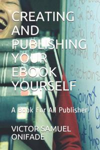 Creating and Publishing Your eBook Yourself