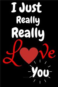 I Just Really Love You