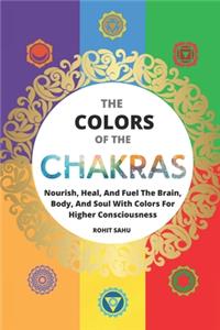 The Colors of The Chakras: How Colors Can Help You Level-up Your Chakras Game