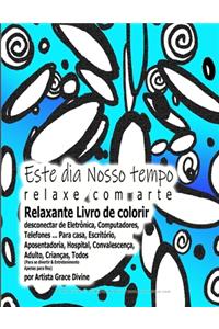 Este dia Nosso tempo relaxe com arte Relaxante Livro de colorir desconectar de Eletrônica, Computadores, Telefones ... Para casa, Escritório, Aposentadoria, Hospital, Convalescença, Adulto, Crianças, Todos
