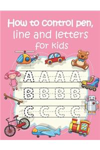 How to control pen, line and letters for kids