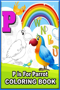 P is for Parrot COLORING BOOK: Great Gift for Boys & Girls, Ages 4-8 (Fun Activities for Kids) 21.59cm x 27.94cm (8.5 x 11 inches)