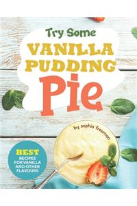 Try Some Vanilla Pudding Pie!