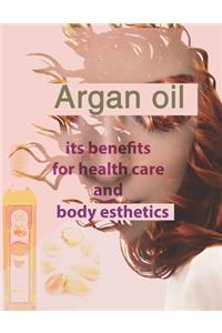 Argan oil its benefits for health care and body esthetics