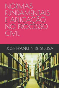 Normas Fundamentais E Aplicação No Processo Civil