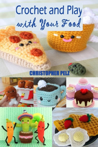 Crochet and Play with Your Food