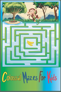 Colossal Mazes for Kids