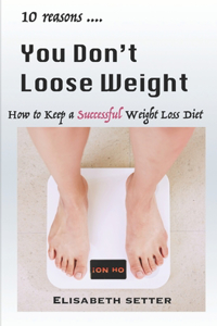 10 Reasons You Don't Loose Weight