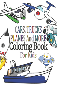Cars, Trucks, Planes, And More