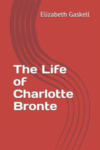 The Life of Charlotte Bronte