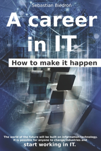 career in IT - How to make it happen