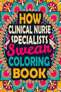 How Clinical Nurse Specialists Swear Coloring Book