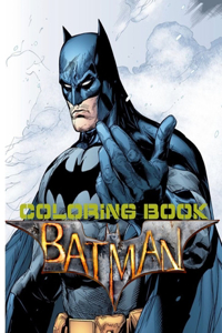 Batman Coloring Book: Great Coloring Book For Those Who Are Relaxing And Having Fun Batman Fans With Lots Of Beautiful Illustrations