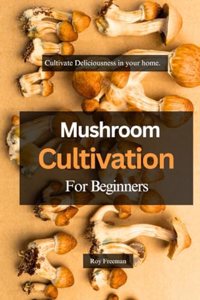 Mushroom Cultivation for Beginners
