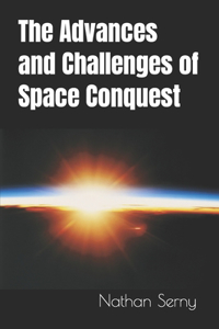 The Advances and Challenges of Space Conquest
