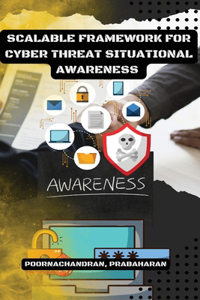 Scalable Framework for Cyber Threat Situational Awareness