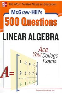 McGraw-Hill's 500 College Linear Algebra Questions to Know by Test Day