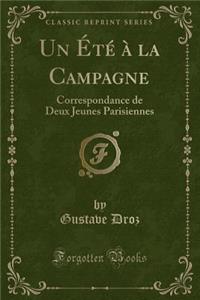 Un ï¿½Tï¿½ ï¿½ La Campagne: Correspondance de Deux Jeunes Parisiennes (Classic Reprint)