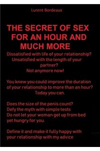 THE SECRET OF SEX FOR AN HOUR AND MUCH MORE